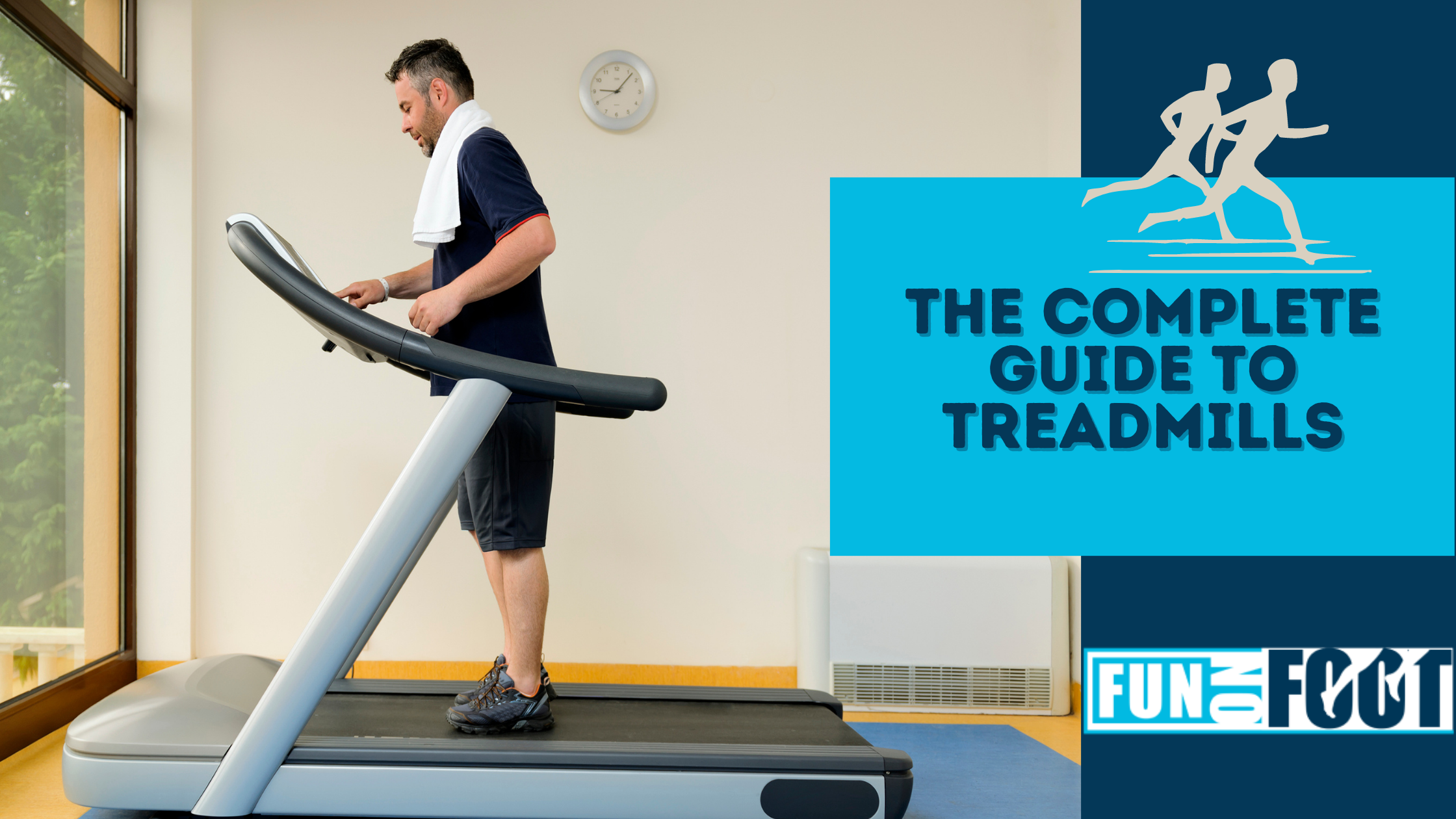 The Complete Guide to Treadmills - FunOnFoot.com